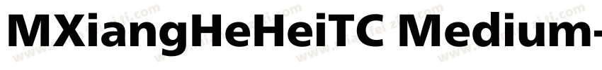 MXiangHeHeiTC Medium字体转换
